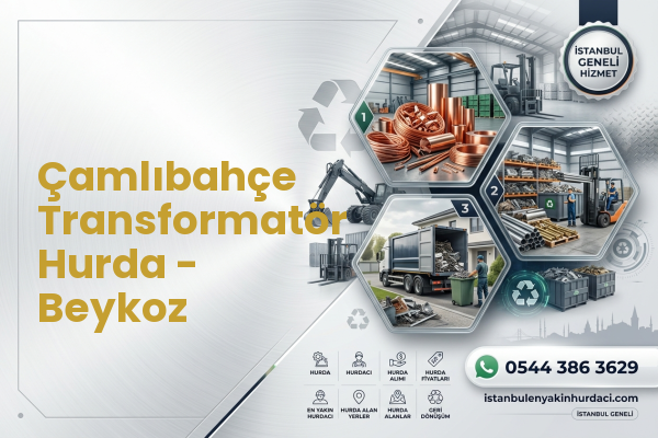 Çamlıbahçe Transformatör Hurda - Beykoz