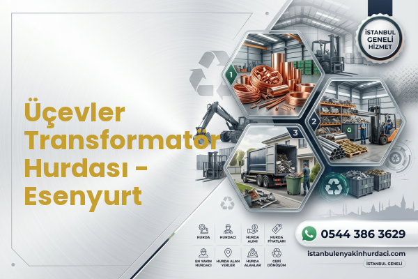 Üçevler Transformatör Hurdası - Esenyurt