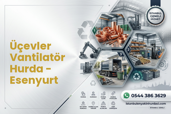 Üçevler Vantilatör Hurda - Esenyurt
