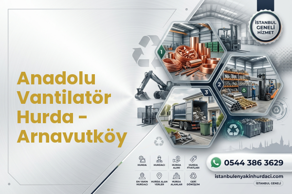 Anadolu Vantilatör Hurda - Arnavutköy