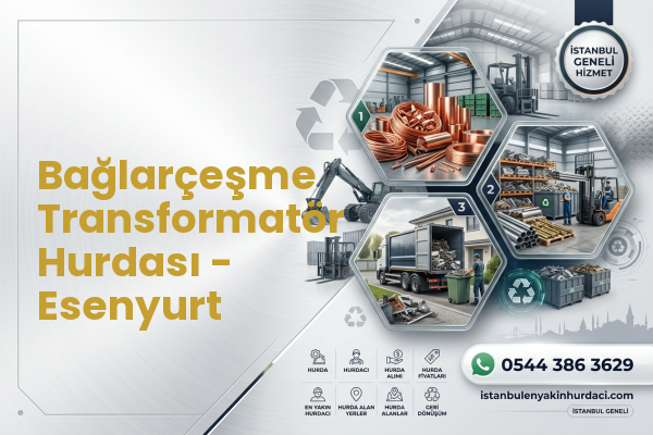 Bağlarçeşme Transformatör Hurdası - Esenyurt