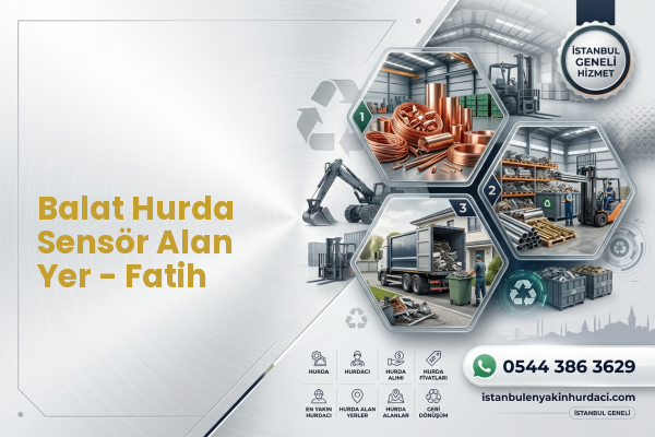 Balat Hurda Sensör Alan Yer - Fatih
