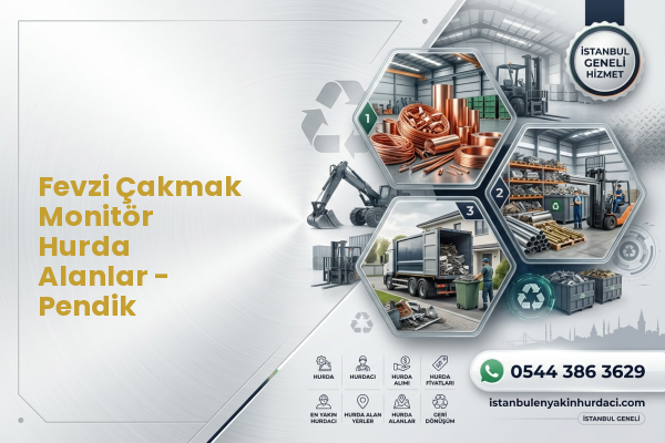 Fevzi Çakmak Monitör Hurda Alanlar - Pendik