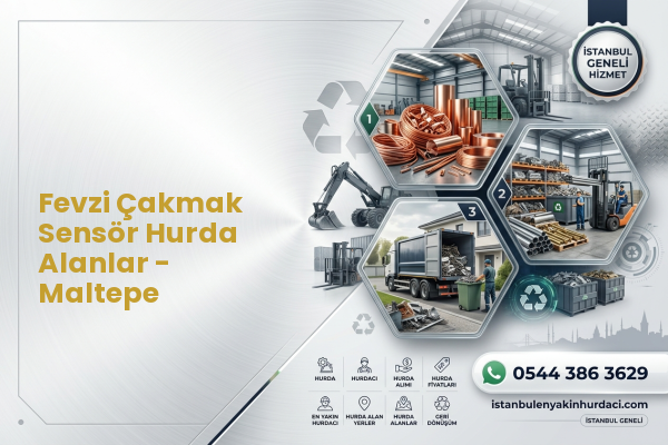 Fevzi Çakmak Sensör Hurda Alanlar - Maltepe