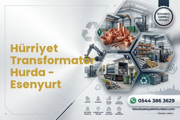 Hürriyet Transformatör Hurda - Esenyurt