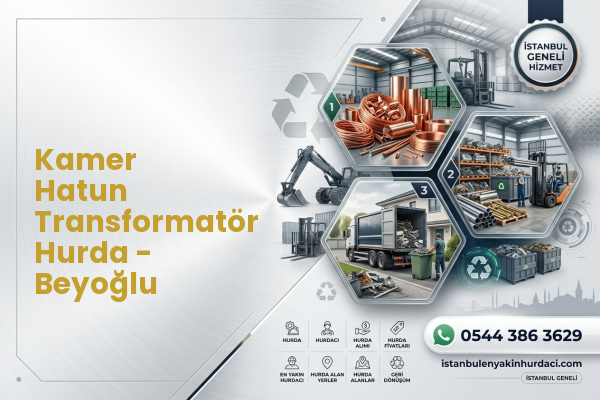 Kamer Hatun Transformatör Hurda - Beyoğlu