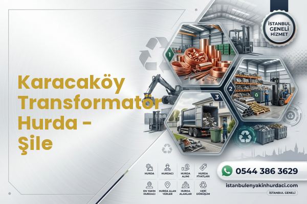 Karacaköy Transformatör Hurda - Şile