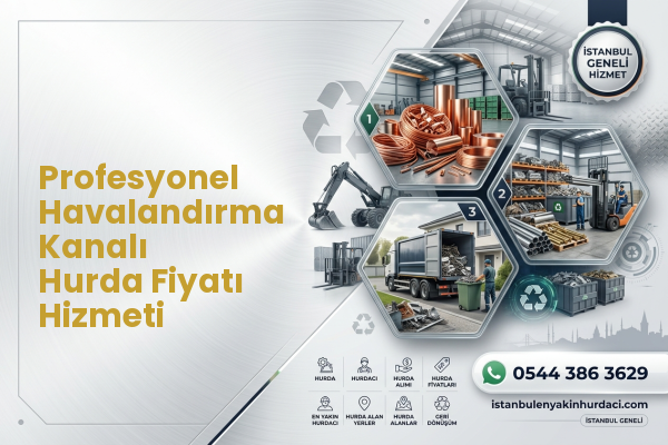 Profesyonel Havalandırma Kanalı Hurda Fiyatı Hizmeti