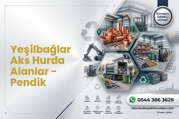 Yeşilbağlar Aks Hurda Alanlar - Pendik