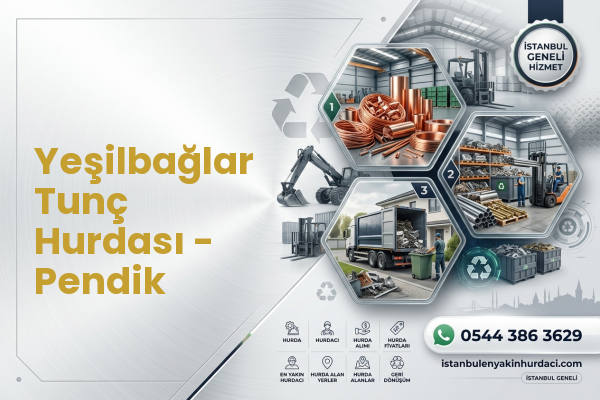 Yeşilbağlar Tunç Hurdası - Pendik