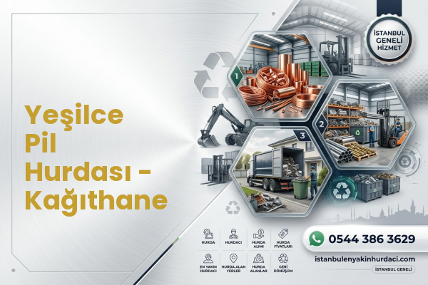 Yeşilce Pil Hurdası - Kağıthane